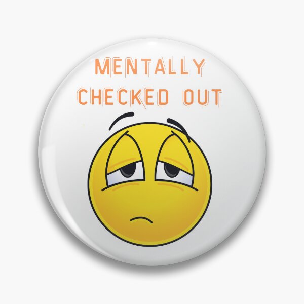 Item preview, "Funny Mental Health Quote – Mentally checked out" designed and sold by Cgriffin18.