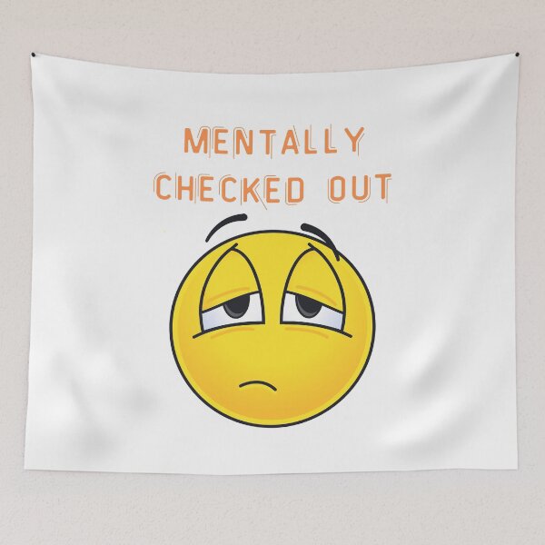 Item preview, "Funny Mental Health Quote – Mentally checked out" designed and sold by Cgriffin18.