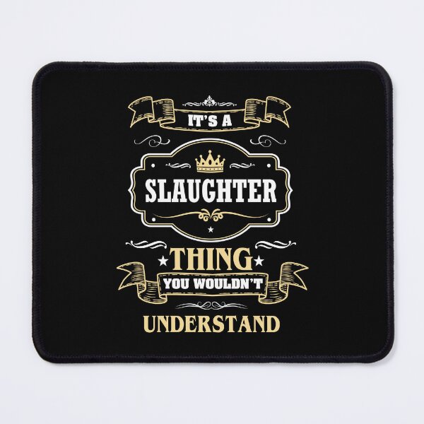 Item preview, It Is A Slaughter Thing You Wouldn't Understand Slaughter Name Shirt designed and sold by Opera-Dan.