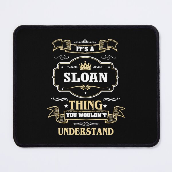 Item preview, It Is A Sloan Thing You Wouldn't Understand Sloan Name Shirt designed and sold by Opera-Dan.