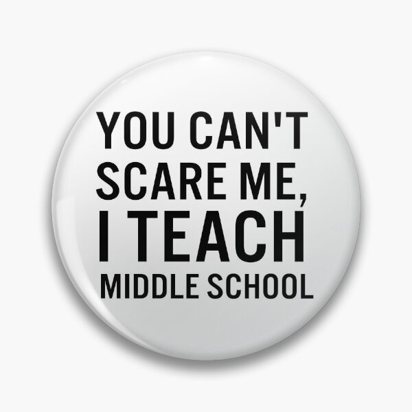 Item preview, You can't  scare me, I teach middle school designed and sold by JacquieMira.