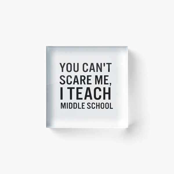 Item preview, You can't  scare me, I teach middle school designed and sold by JacquieMira.