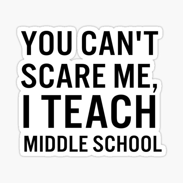 Item preview, You can't  scare me, I teach middle school designed and sold by JacquieMira.