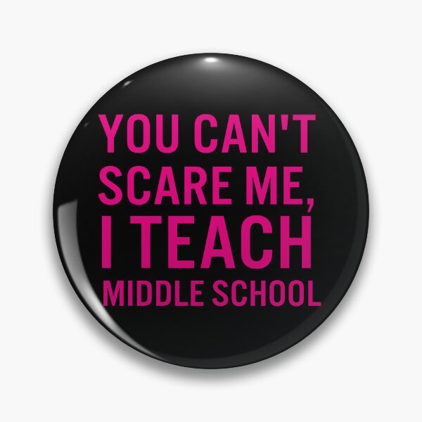 Item preview, You can't  scare me, I teach middle school designed and sold by JacquieMira.
