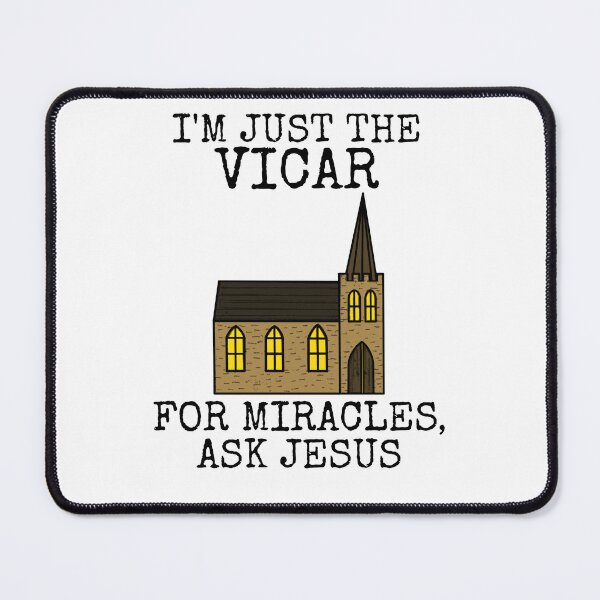 Item preview, I'm Just The Vicar, For Miracles Ask Jesus, Church Funny designed and sold by doodlerob.
