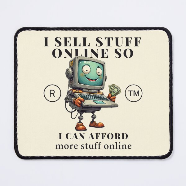 Item preview, I sell stuff online so, I can afford more stuff online designed and sold by Peerless-Prime.