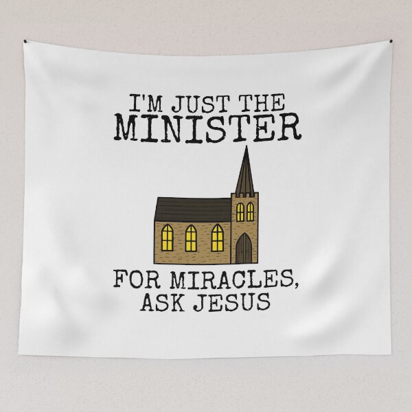 Item preview, I'm Just The Minister, For Miracles Ask Jesus, Church Funny designed and sold by doodlerob.
