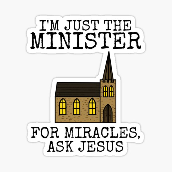 Item preview, I'm Just The Minister, For Miracles Ask Jesus, Church Funny designed and sold by doodlerob.