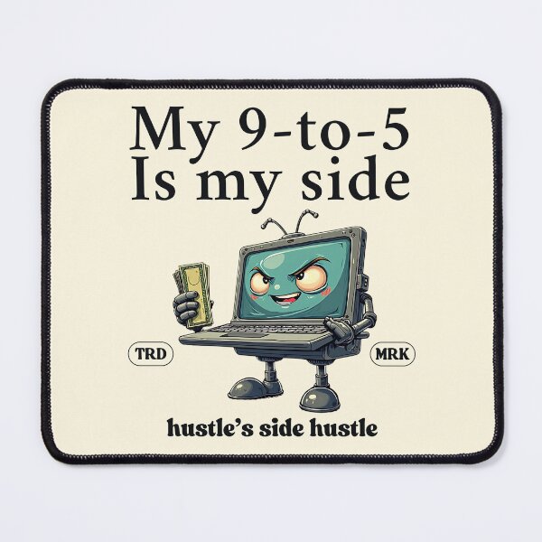 Item preview, My 9-to-5 is my side hustle's side hustle designed and sold by Peerless-Prime.