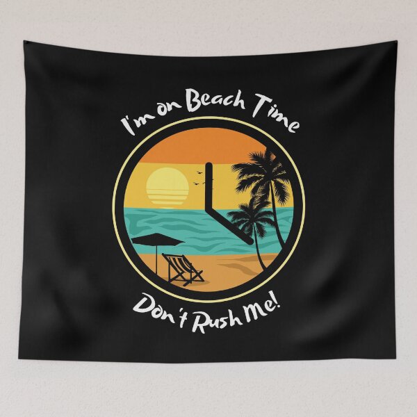 Item preview, I'm On Beach Time Don't Rush Me! designed and sold by AJBiloxi.
