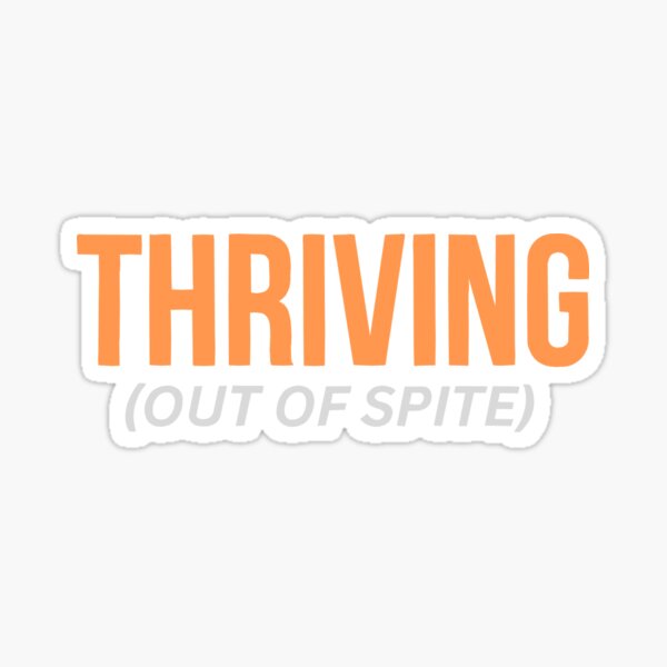 Item preview, Thriving (Out of Spite) – Sarcastic Motivational Design - Orange designed and sold by InkAndRavens.