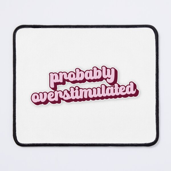 Item preview, Probably overstimulated designed and sold by DividY.
