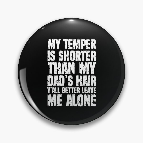 Item preview, My temper is shorter than my dad's hair designed and sold by kawaiivsglitch.