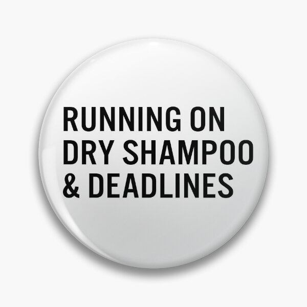 Item preview, Running on dry shampoo & deadlines designed and sold by JacquieMira.