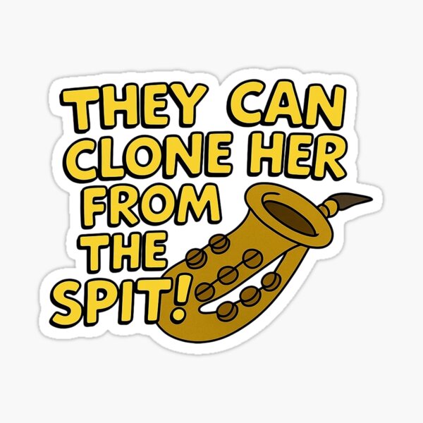Item preview, They can clone her from the spit! designed and sold by RiverandRain.