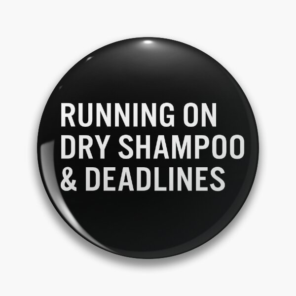 Item preview, Running on dry shampoo & deadlines designed and sold by JacquieMira.