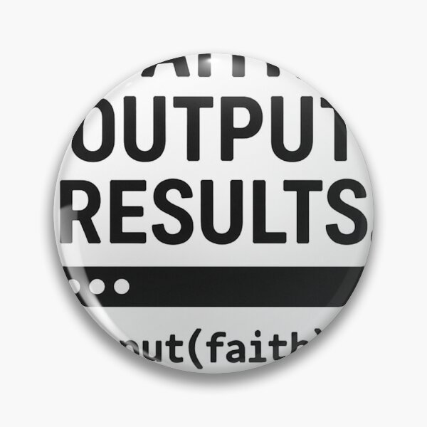 Item preview, INPUT FAITH. OUTPUT RESULTS. designed and sold by TheWonkyEaselCo.