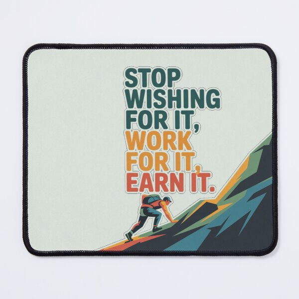 Item preview, Stop wishing for it, work for it, earn it  designed and sold by Coollzone.