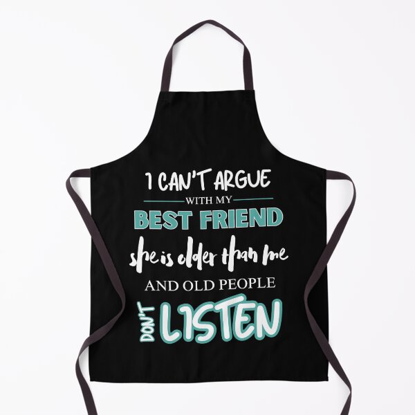Item preview, Funny Bestie I Can't Argue With My Best Friend She's Older Than Me And Old People Don’t Listen Gift designed and sold by Zayavca.