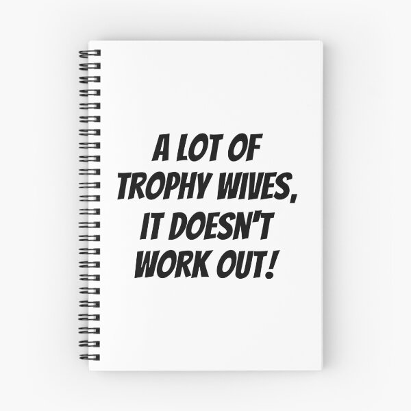Item preview, A Lot of Trophy Wives, It Doesn’t Work Out designed and sold by HandicraftArt.