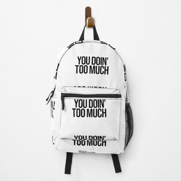 Item preview, You Doin’ Too Much, Funny Quotes Typography designed and sold by Memes N Lore .