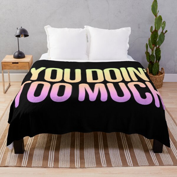 Item preview, You Doin’ Too Much, Neon Gradient Funny Quotes Typography designed and sold by Memes N Lore .