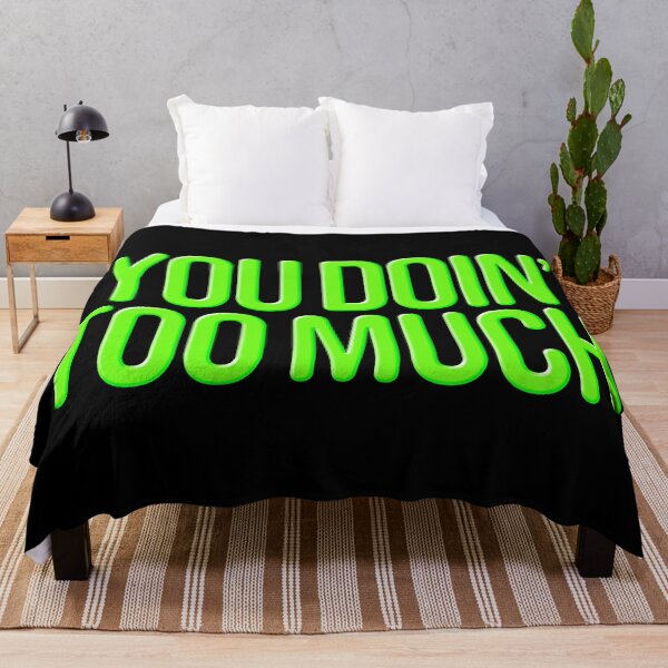 Item preview, You Doin’ Too Much, Neon Green Funny Quotes Typography designed and sold by Memes N Lore .