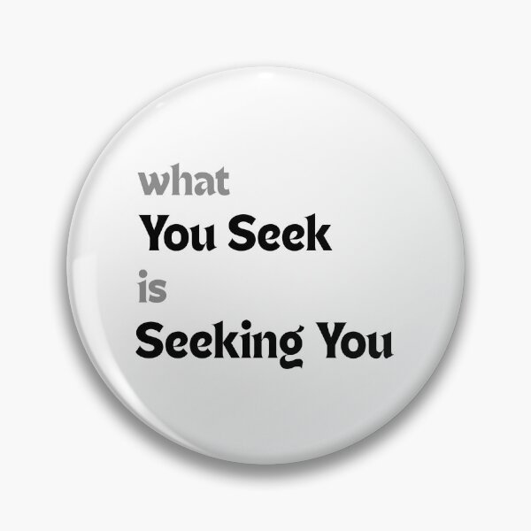 Item preview, What you seek is also seeking you.  designed and sold by MakeMyDaze.