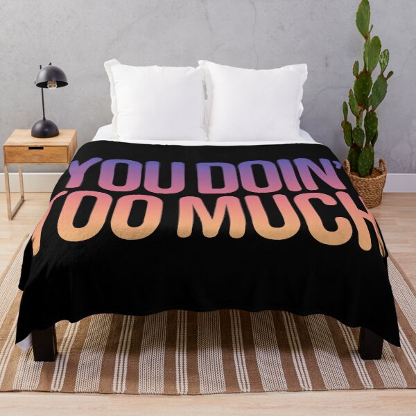 Item preview, You Doin’ Too Much, Sunset Gradient Funny Quotes Typography designed and sold by Memes N Lore .