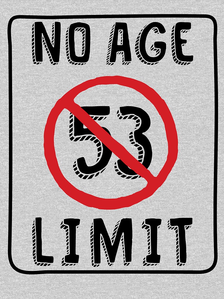 No Age Limit 53rd Birthday Ts Funny B Day For 53 Year Old T Shirt For Sale By Memwear