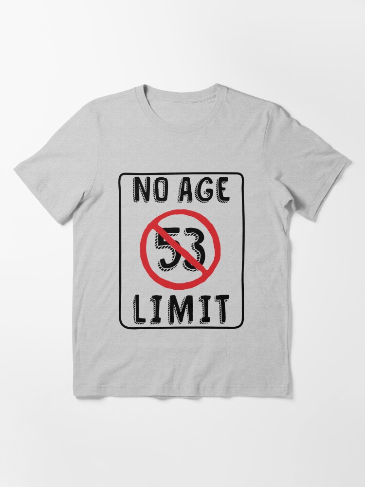 No Age Limit 53rd Birthday Ts Funny B Day For 53 Year Old T Shirt For Sale By Memwear