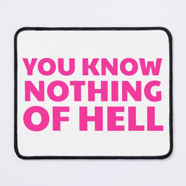 Item preview, You Know Nothing of Hell designed and sold by UNK-Fatigues.
