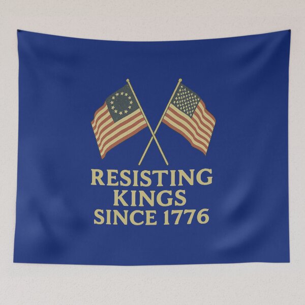 Item preview, Resisting Kings Since 1776 – Patriotic Protest  designed and sold by The Junto Shop.