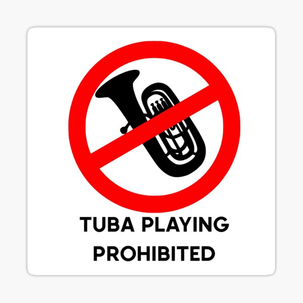 Item preview, Tuba Playing Prohibited designed and sold by BangoStickers.