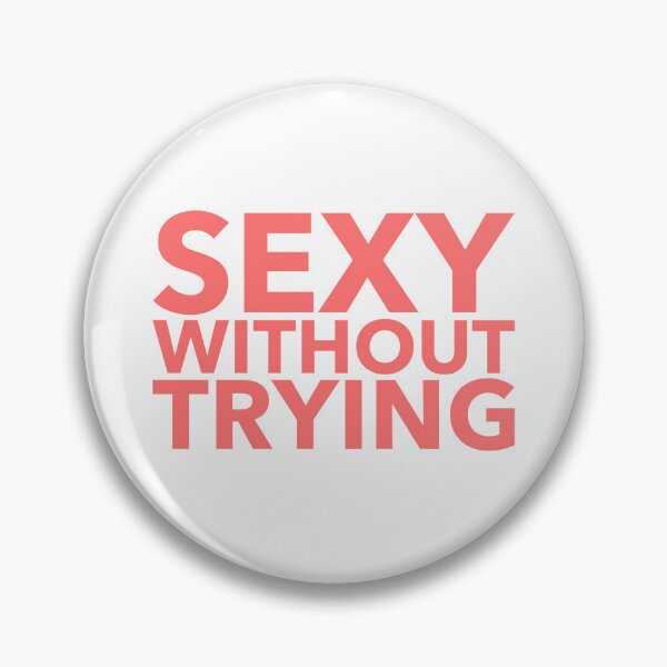 Item preview, sexy without trying designed and sold by dgutpro87.