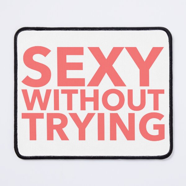 Item preview, sexy without trying designed and sold by dgutpro87.