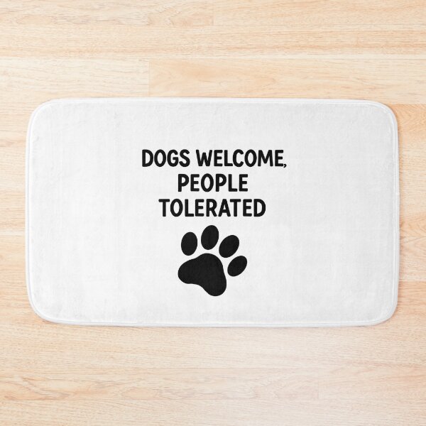 Item preview, Dogs welcome, people tolerated  designed and sold by elibeck.