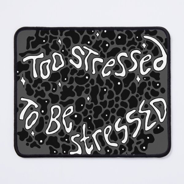 Item preview, Too Stressed To Be Stressed by SKYERAINART designed and sold by Skye Rain.
