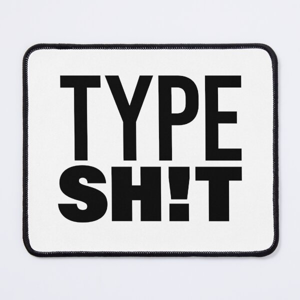 Item preview, Type Sh!t, Funny Quotes Typography designed and sold by Memes N Lore .