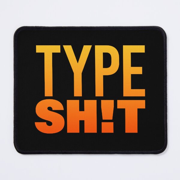 Item preview, Type Sh!t, Hot Orange Funny Quotes Typography designed and sold by Memes N Lore .