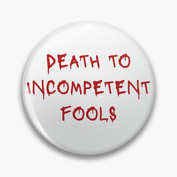 Item preview, Death to Incompetent Fools designed and sold by FrontlineFifth.
