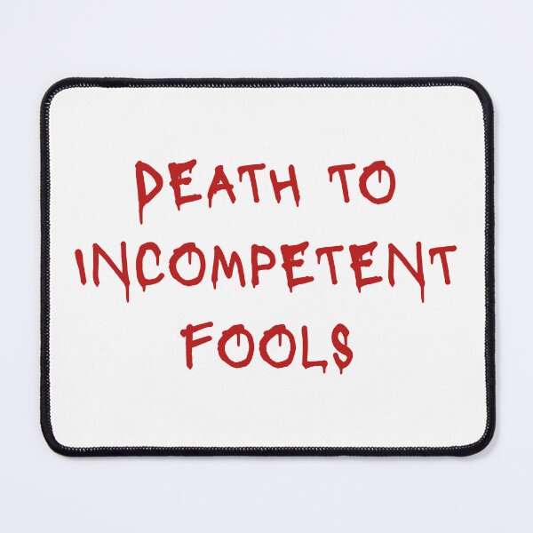 Item preview, Death to Incompetent Fools designed and sold by FrontlineFifth.
