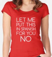 Let Me Put This In Spanish For You No Funny Women's Fitted Scoop T-Shirt