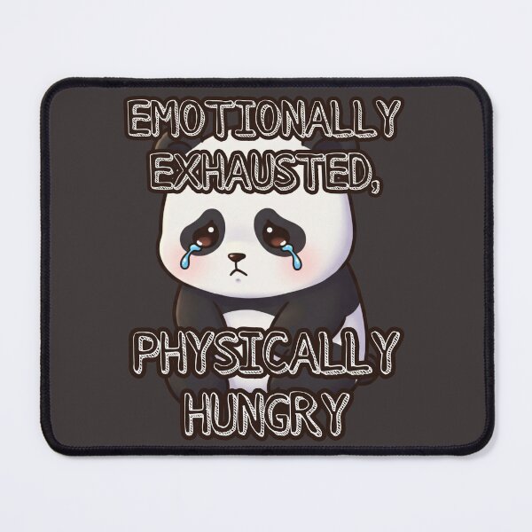 Item preview, Emotionally Exhausted, Physically Hungry  designed and sold by Megaera8.