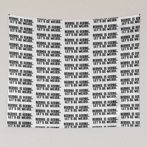 Item preview, Normal Is Boring. Let’s be weird. designed and sold by 2CRE8IVE4925.
