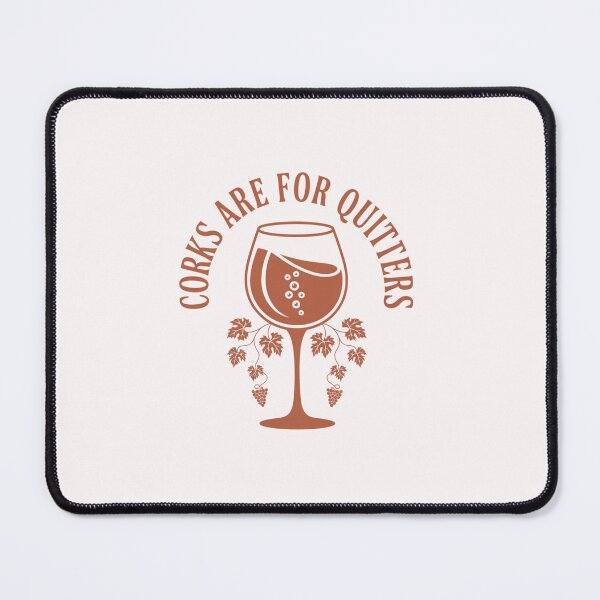 Item preview, Corks Are For Quitters Wine Glass Design designed and sold by Peter Stawicki.