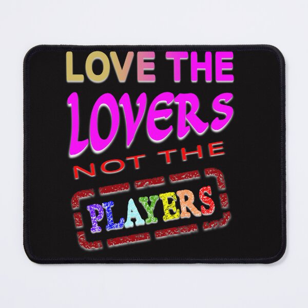 Item preview, Love the LOVERS not Players designed and sold by DNC1134.