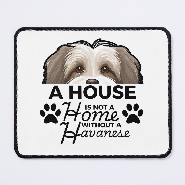Item preview, Havanese Ears – A House Is Not a Home Without a Havanese designed and sold by GoodyPaws.