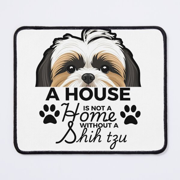 Item preview, Shih Tzu Ears – A House Is Not a Home Without a Shih Tzu designed and sold by GoodyPaws.