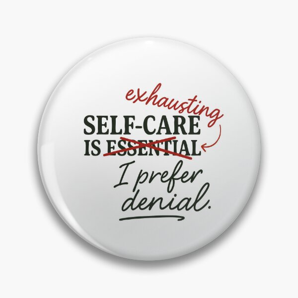 Item preview, Self-Care Is Exhausting – I Prefer Denial designed and sold by BarelyDesigned.